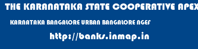 THE KARANATAKA STATE COOPERATIVE APEX BANK LIMITED  KARNATAKA BANGALORE URBAN BANGALORE NGEF  banks information 